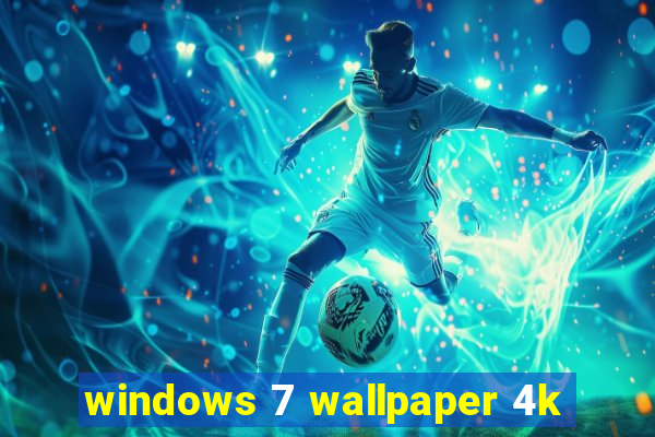 windows 7 wallpaper 4k